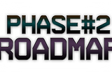 Welcome to the reveal of the Phase 2 Roadmap which will take us from the first listing on a…