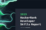 Apa yang keren dari HackerRank 2019 Developer Skills Report ?