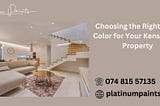 Choosing the Right Paint Color for Your Kensington Property