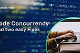 Code Concurrency and Two Easy Fixes