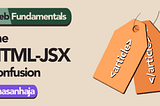 Web Fundamentals: The HTML-JSX Confusion
