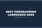 What Programming Language to Learn in 2020? Answered with Science