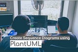 Creating Sequence Diagrams with PlantUML