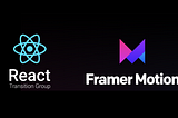 From React Transition Group to Framer Motion