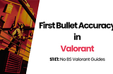 How First Bullet Accuracy Works in Valorant