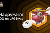 👨‍🌾 HappyFarm IDO on LFGSwap 🕶️