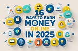 16 Ways to Earn Money Online in 2025