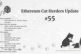 Ethereum Cat Herders Update #55