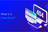 What is A Crawl Error?