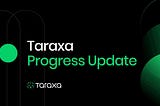 Taraxa Progress UPD: August 2022.