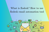 What is flodesk? How to use flodesk email automation tool