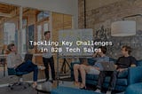 Tackling Key Challenges in B2B Tech Sales