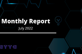 Monthly Report — July 2022