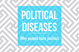 Political Diseases