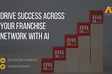 Drive Success Across Your Franchise Network with AI