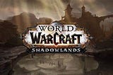 World of Warcraft Shadowlands: A Filler Till New World Release