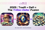 2025: TradFi+ DeFi = The Trillion Dollar Fusion