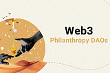 Philanthropy DAOs — The future of giving?