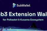 SubWallet: DotSama hot wallet with cool features.