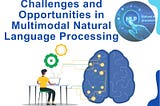 Challenges and Opportunities in Multimodal Natural Language Processing