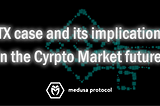 FTX case and its implications for the Crypto Market future