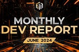 Monthly Development Report | June 2024