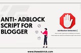 How to Add Anti AdBlock Script on Blogger 2022