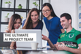The ultimate AI project team