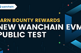 Burning $WAN: Help test the new Wanchain EVM!