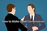 How to Improve Conversation Skills