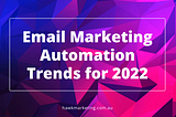 2022 Email Marketing Automation Trends
