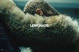 Retrospect: Lemonade By Beyoncé | Album Review