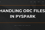 Using ORC files in Pyspark