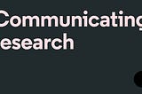 Five things we learned about communicating research (and one bonus thing)