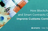 How Blockchain and Smart Contracts Can Improve Customs Control