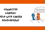 Connected Leaders Help with Career Development