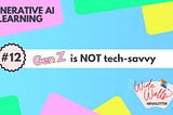 AI & Education #13 — Gen Z is NOT tech-savvy