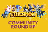 Ethermon Community Round Up August 9th 2021