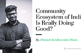 Community Ecosystem of India Is Really Doing Good?
