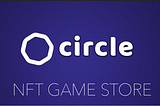 Circle NFT Game Store