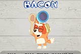 Who Wants Nigth Bacon SVG - Bingo SVG - Bluey SVG - Digital Download - Fun Crafting - Funny Bingo Svg - svg and png files included