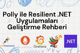 Polly ile Resilient .NET Uygulamaları Geliştirme Rehberi