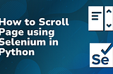 How to Scroll Page using Selenium in Python