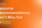 Resource Recommendations: Don’t Miss Out!