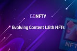 GONFTY | Evolving Content With NFTs