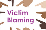 Why are victims of any type of abuse blamed on?