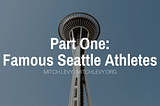 Part One: Famous Seattle Athletes