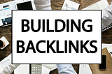 Basics Of Building Backlinks