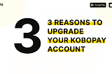 UPGRADE YOUR KOBOPAY ACCOUNT