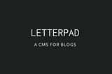 Introducing Letterpad — A CMS for blogs